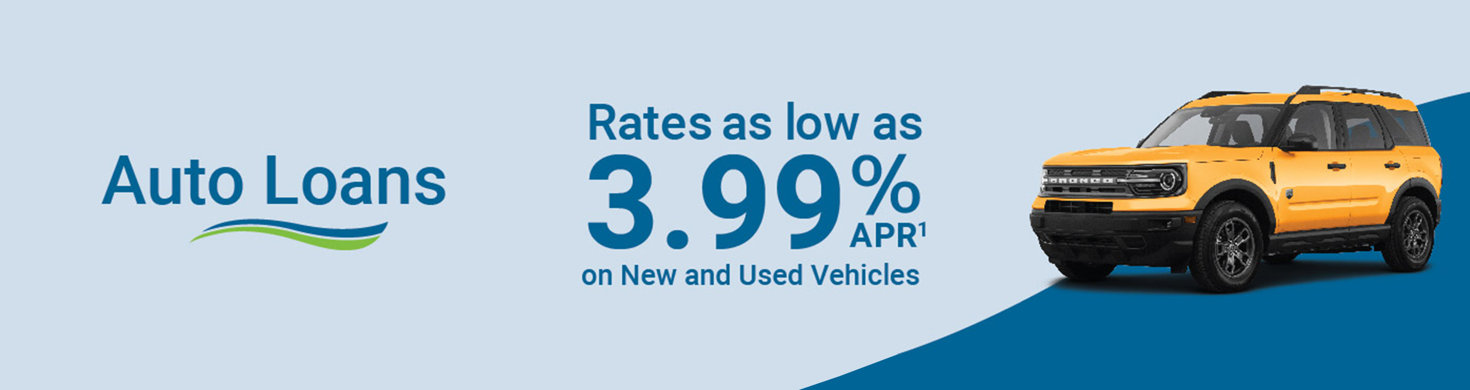 Auto Loans. Rates as low as 3.99% APR on New and Used Vehicles.
